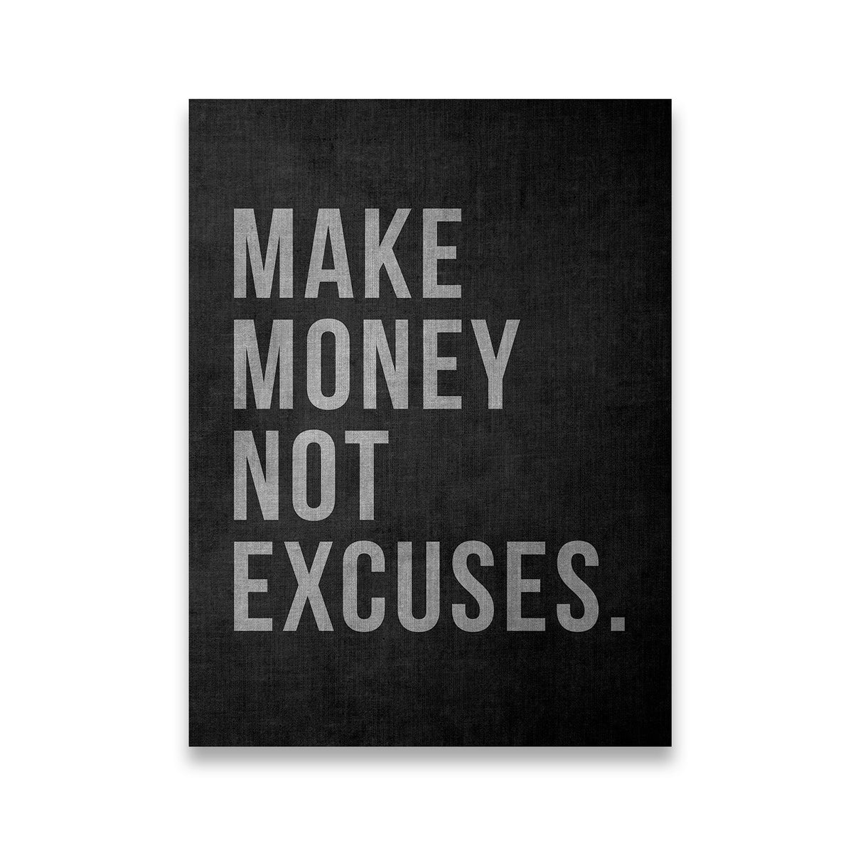 Make Money Not Excuses motivational canvas wall art with silver-grey block typography on dark charcoal textured background