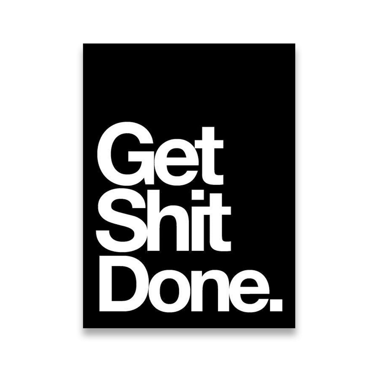Get Shit Done bold black and white typography canvas wall art — white sans-serif text on black background