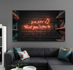 You Are What You Listen To Neon Sign